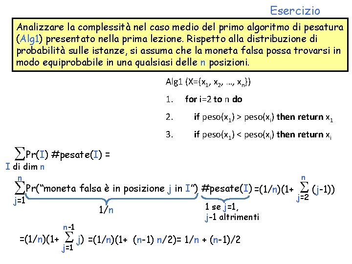 Esercizio Analizzare la complessità nel caso medio del primo algoritmo di pesatura (Alg 1)