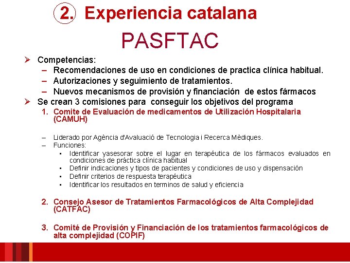 2. Experiencia catalana PASFTAC Ø Competencias: – Recomendaciones de uso en condiciones de practica