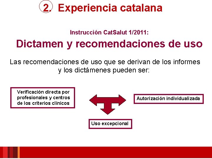 2. Experiencia catalana Instrucción Cat. Salut 1/2011: Dictamen y recomendaciones de uso Las recomendaciones