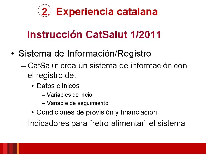 2. Experiencia catalana Instrucción Cat. Salut 1/2011 • Sistema de Información/Registro – Cat. Salut
