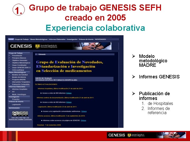 Grupo de trabajo GENESIS SEFH 1. creado en 2005 Experiencia colaborativa Ø Modelo metodológico