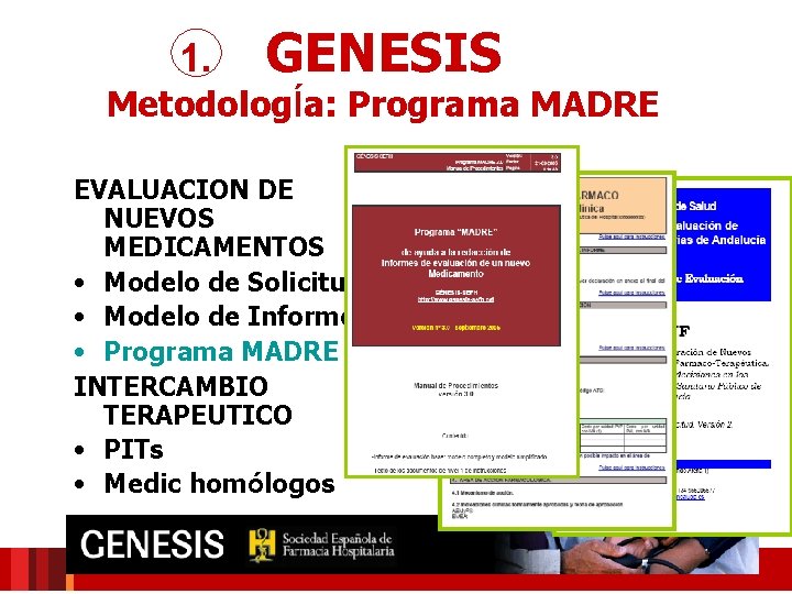 1. GENESIS MetodologÍa: Programa MADRE EVALUACION DE NUEVOS MEDICAMENTOS • Modelo de Solicitud •