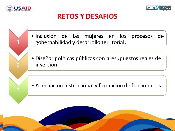 RETOS Y DESAFIOS 1 • Inclusión de las mujeres en los procesos de gobernabilidad