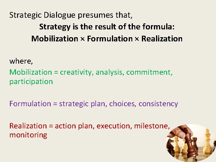 Strategic Dialogue presumes that, Strategy is the result of the formula: Mobilization × Formulation