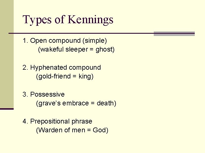 Types of Kennings 1. Open compound (simple) (wakeful sleeper = ghost) 2. Hyphenated compound