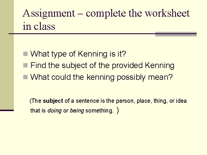 Assignment – complete the worksheet in class n What type of Kenning is it?