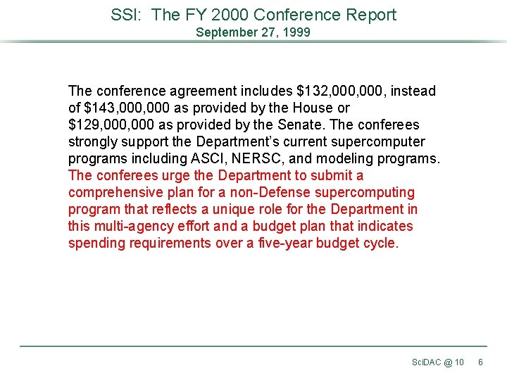 SSI: The FY 2000 Conference Report September 27, 1999 The conference agreement includes $132,