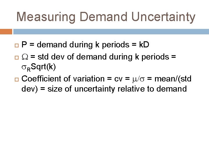 Measuring Demand Uncertainty P = demand during k periods = k. D W =