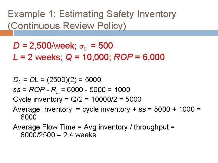 Example 1: Estimating Safety Inventory (Continuous Review Policy) D = 2, 500/week; D =