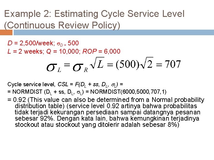 Example 2: Estimating Cycle Service Level (Continuous Review Policy) D = 2, 500/week; D