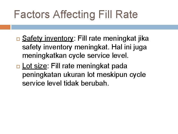 Factors Affecting Fill Rate Safety inventory: Fill rate meningkat jika safety inventory meningkat. Hal