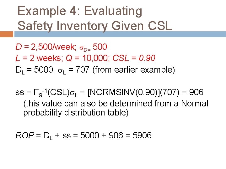 Example 4: Evaluating Safety Inventory Given CSL D = 2, 500/week; D = 500