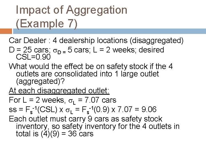 Impact of Aggregation (Example 7) Car Dealer : 4 dealership locations (disaggregated) D =