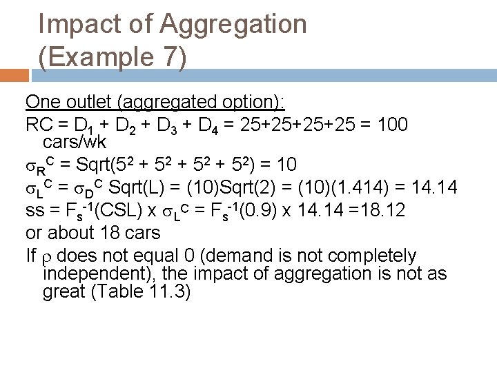 Impact of Aggregation (Example 7) One outlet (aggregated option): RC = D 1 +
