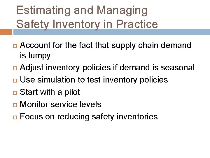 Estimating and Managing Safety Inventory in Practice Account for the fact that supply chain