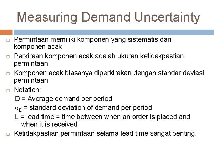 Measuring Demand Uncertainty Permintaan memiliki komponen yang sistematis dan komponen acak Perkiraan komponen acak