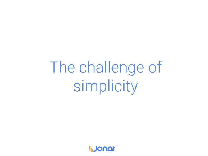 The challenge of simplicity 