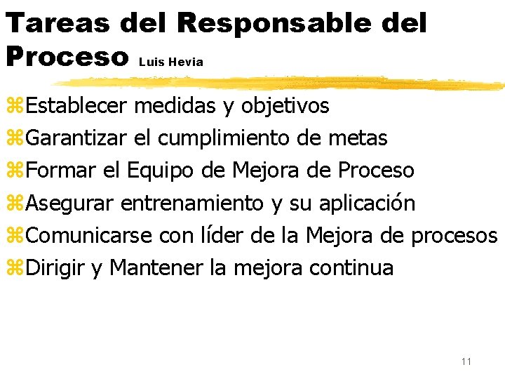 Tareas del Responsable del Proceso Luis Hevia z. Establecer medidas y objetivos z. Garantizar