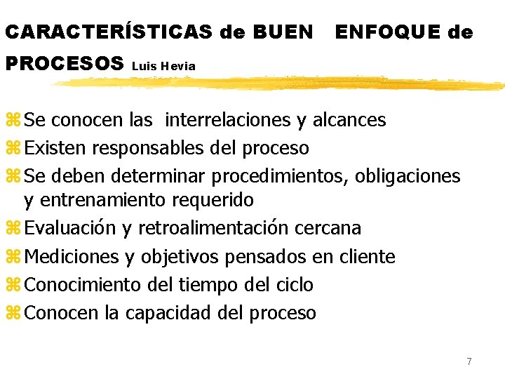 CARACTERÍSTICAS de BUEN ENFOQUE de PROCESOS Luis Hevia z Se conocen las interrelaciones y