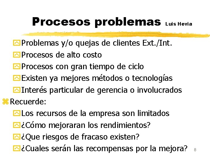 Procesos problemas Luis Hevia y. Problemas y/o quejas de clientes Ext. /Int. y. Procesos