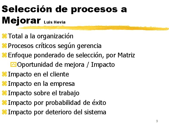 Selección de procesos a Mejorar Luis Hevia z Total a la organización z Procesos