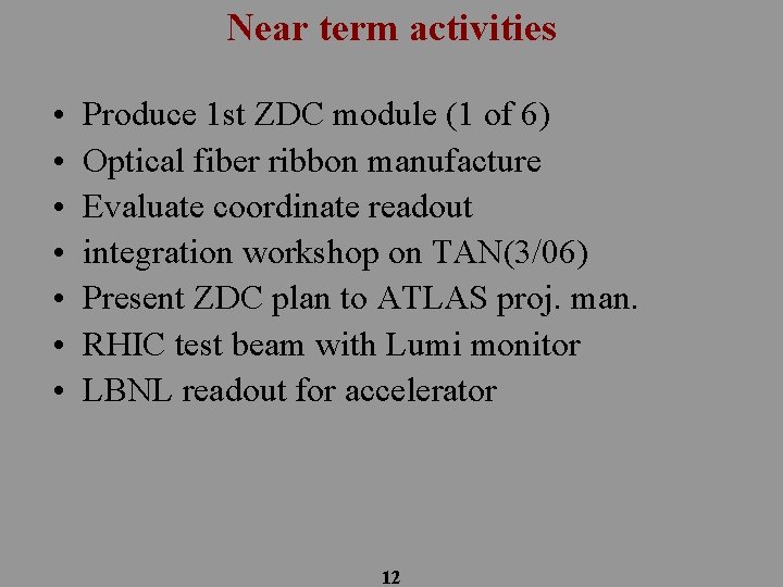 Near term activities • • Produce 1 st ZDC module (1 of 6) Optical