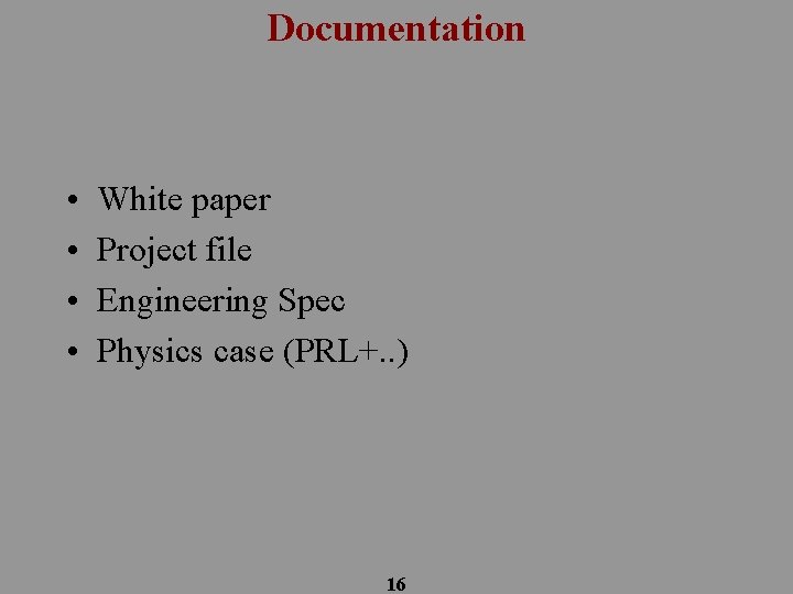 Documentation • • White paper Project file Engineering Spec Physics case (PRL+. . )