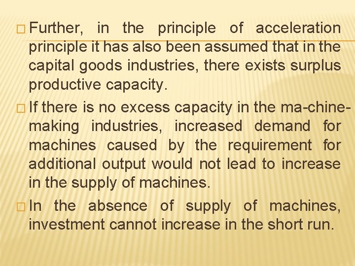 � Further, in the principle of acceleration principle it has also been assumed that