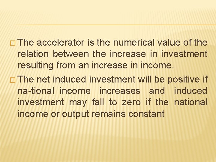 � The accelerator is the numerical value of the relation between the increase in