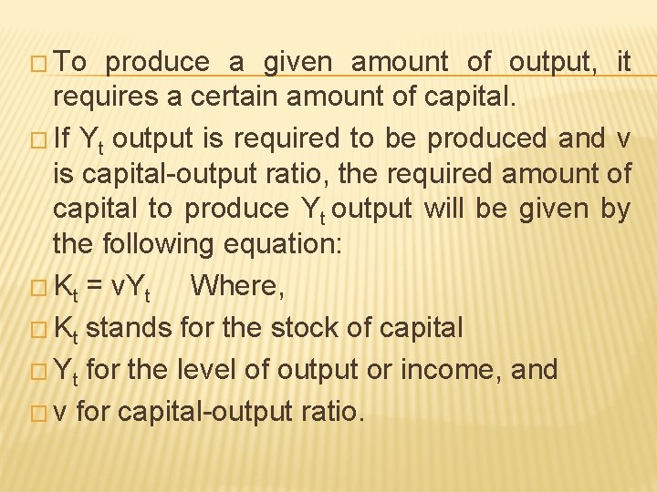 � To produce a given amount of output, it requires a certain amount of