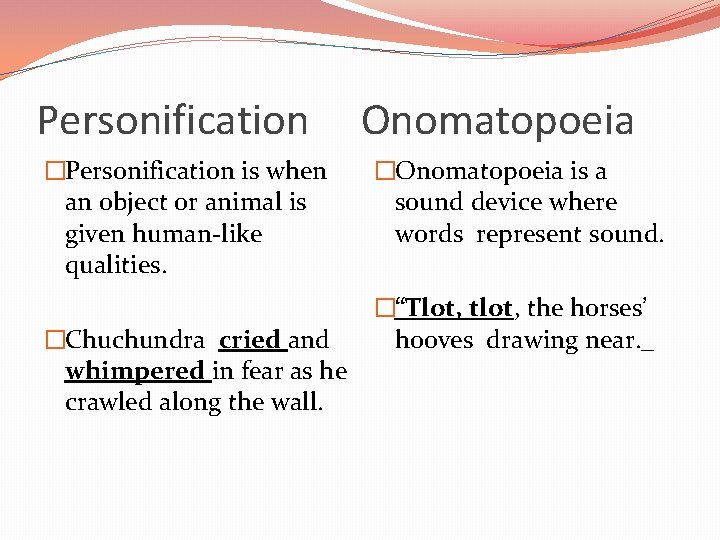 Personification �Personification is when an object or animal is given human-like qualities. �Chuchundra cried Personification �Personification is when an object or animal is given human-like qualities. �Chuchundra cried