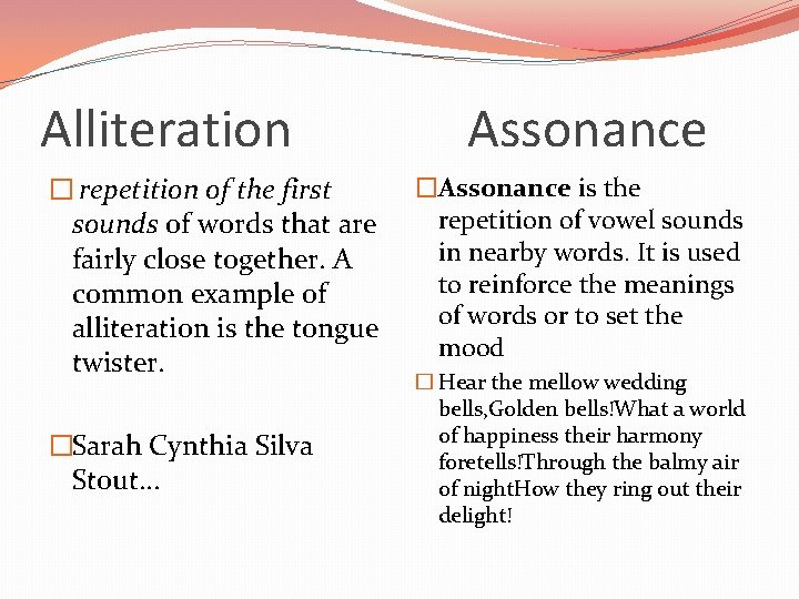 Alliteration Assonance �Assonance is the � repetition of the first repetition of vowel sounds Alliteration Assonance �Assonance is the � repetition of the first repetition of vowel sounds