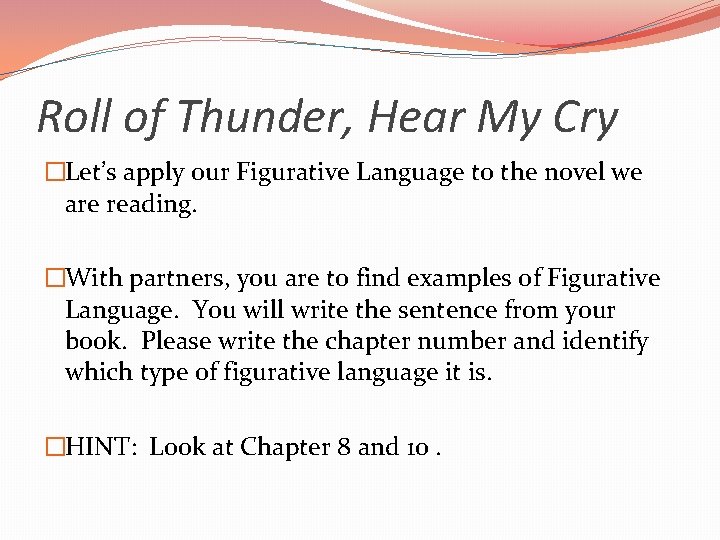 Roll of Thunder, Hear My Cry �Let’s apply our Figurative Language to the novel Roll of Thunder, Hear My Cry �Let’s apply our Figurative Language to the novel
