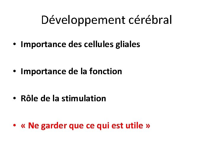 Développement cérébral • Importance des cellules gliales • Importance de la fonction • Rôle