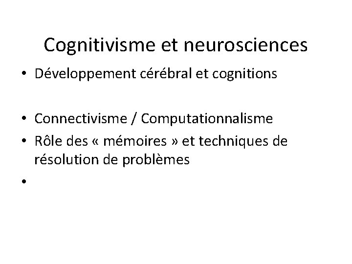 Cognitivisme et neurosciences • Développement cérébral et cognitions • Connectivisme / Computationnalisme • Rôle