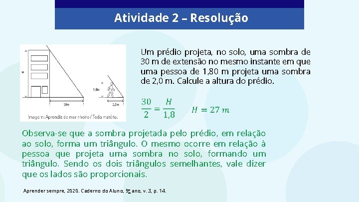 Atividade 2 – Resolução Um prédio projeta, no solo, uma sombra de 30 m