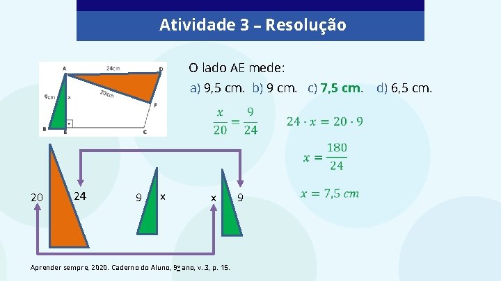 Atividade 3 – Resolução O lado AE mede: a) 9, 5 cm. b) 9