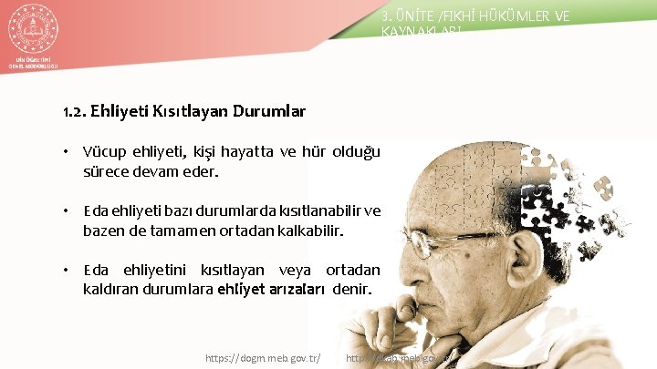 3. ÜNİTE /FIKHİ HÜKÜMLER VE KAYNAKLARI 1. 2. Ehliyeti Kısıtlayan Durumlar • Vücup ehliyeti,