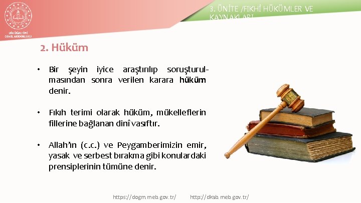 3. ÜNİTE /FIKHİ HÜKÜMLER VE KAYNAKLARI 2. Hüküm • Bir şeyin iyice araştırılıp soruşturulmasından