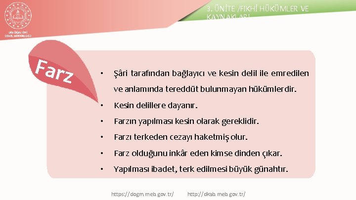 3. ÜNİTE /FIKHİ HÜKÜMLER VE KAYNAKLARI Farz • Şâri tarafından bağlayıcı ve kesin delil