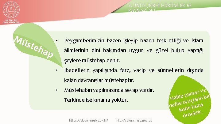 3. ÜNİTE /FIKHİ HÜKÜMLER VE KAYNAKLARI Mü ste hap • Peygamberimizin bazen işleyip bazen 3. ÜNİTE /FIKHİ HÜKÜMLER VE KAYNAKLARI Mü ste hap • Peygamberimizin bazen işleyip bazen