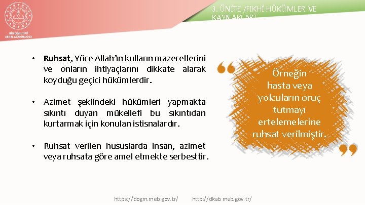 3. ÜNİTE /FIKHİ HÜKÜMLER VE KAYNAKLARI • Ruhsat, Yüce Allah’ın kulların mazeretlerini ve onların