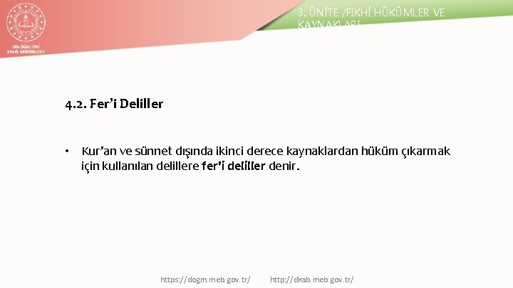 3. ÜNİTE /FIKHİ HÜKÜMLER VE KAYNAKLARI 4. 2. Fer’i Deliller • Kur’an ve sünnet