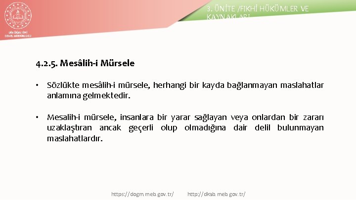 3. ÜNİTE /FIKHİ HÜKÜMLER VE KAYNAKLARI 4. 2. 5. Mesâlih-i Mürsele • Sözlükte mesâlih-i