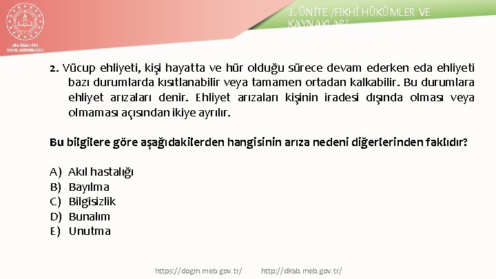 3. ÜNİTE /FIKHİ HÜKÜMLER VE KAYNAKLARI 2. Vücup ehliyeti, kişi hayatta ve hür olduğu