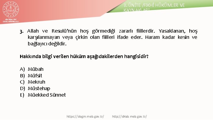 3. ÜNİTE /FIKHİ HÜKÜMLER VE KAYNAKLARI 3. Allah ve Resulü’nün hoş görmediği zararlı fiillerdir.