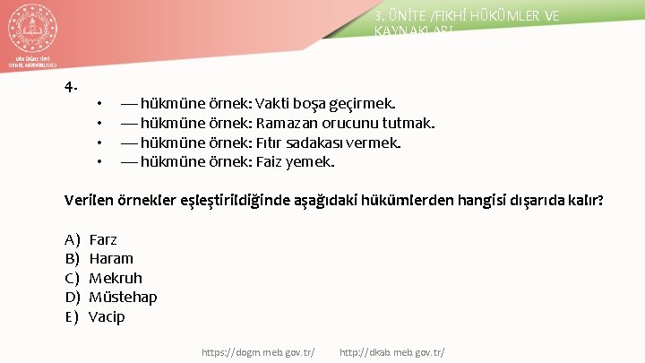 3. ÜNİTE /FIKHİ HÜKÜMLER VE KAYNAKLARI 4. • • ---- hükmüne örnek: Vakti boşa