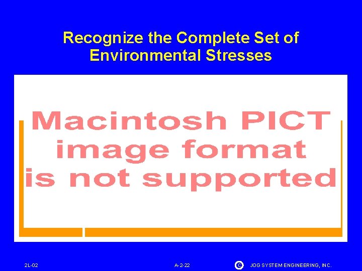 Recognize the Complete Set of Environmental Stresses SDD APPENDIX B SDD APPENDIX D 2