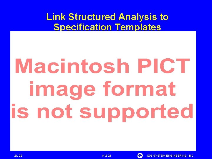 Link Structured Analysis to Specification Templates 2 L-02 A-2 -24 C JOG SYSTEM ENGINEERING,
