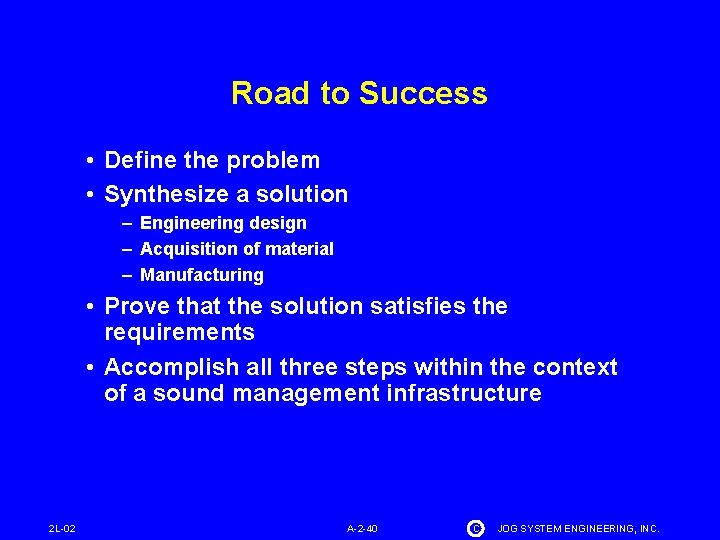 Road to Success • Define the problem • Synthesize a solution – Engineering design